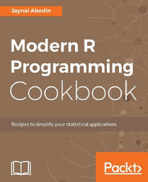 Modern R Programming Cookbook by Jaynal Abedin