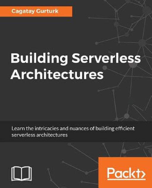 Building Serverless Architectures by Cagatay Gurturk