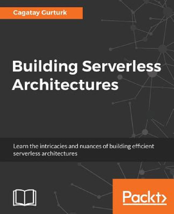 Building Serverless Architectures by Cagatay Gurturk