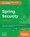 Spring Security - Third Edition: Secure your web applications, RESTful services, and microservice architectures by Mick Knutson, Robert William Winch, Peter Mularien