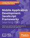 Mobile Application Development: Enhance your JavaScript skills by venturing into the domain of developing mobile applications by Sani Yusuf, Tom Bray, Hazem Saleh