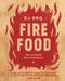 Fire Food: The Ultimate BBQ Cookbook by Christian Stevenson