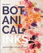 Botanical Inks: Plant-To-Print Dyes, Techniques and Projects by Babs Behan
