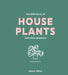 Little Book of House Plants and Other Greenery by Emma Sibley
