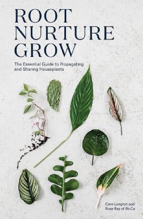 Root, Nurture, Grow: The Essential Guide to Propagating Houseplants