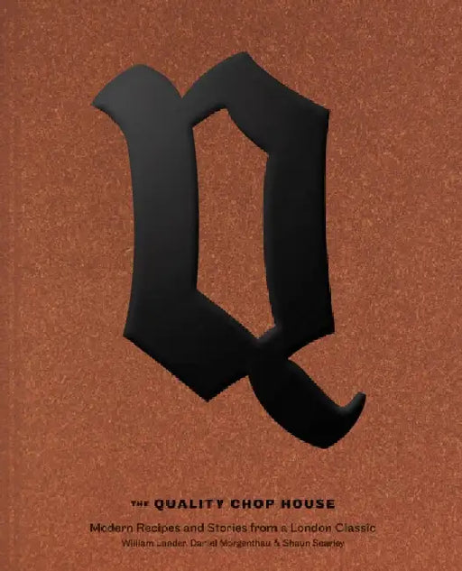 Quality Chop House: Modern Recipes and Stories from a London Classic by Will Lander