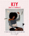 Kiy: Knit It Yourself: 15 Modern Knitwear Designs to Stitch and Wear by Emma Wright