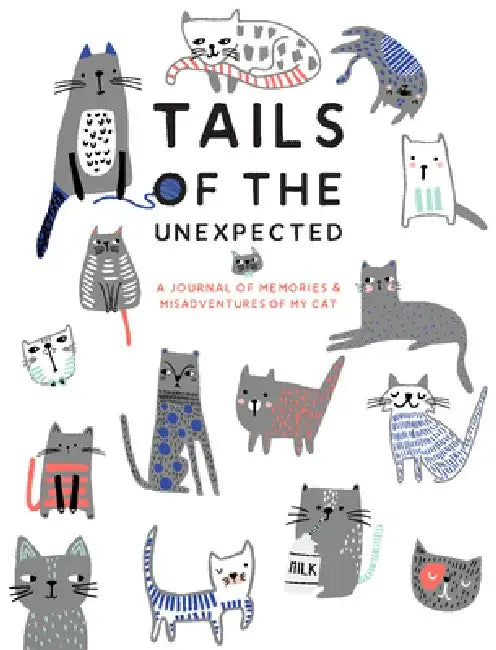 Tails of the Unexpected: A Journal of Memories and Misadventures for My Cat by Joanna Gray