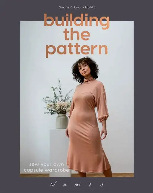 Building the Pattern: Sew Your Own Capsule Wardrobe by Laura Huhta