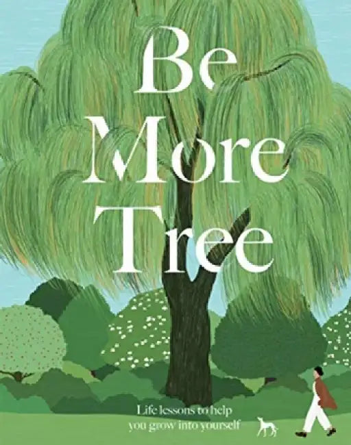 Be More Tree: How to Branch Out in Life by Alison Davies