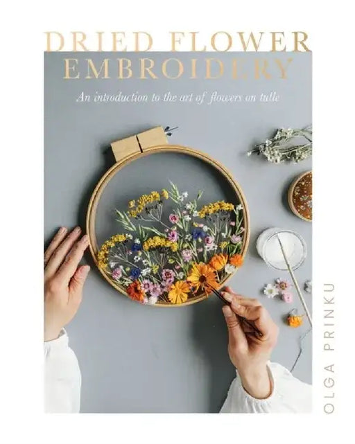Floral Embroidery: The Art of Drying and Arranging Flowers by Rebecca Woods