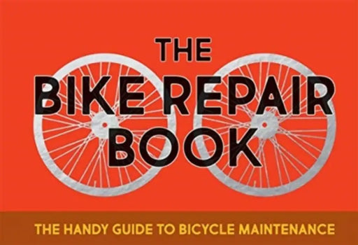 The Bike Repair Book: The Handy Guide to Bicycle Maintenance by Gerard Janssen