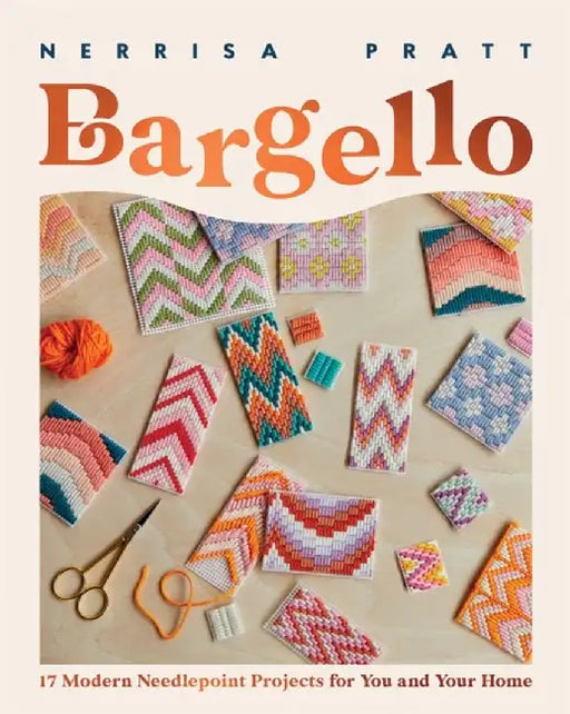 Bargello: A Modern Guide to Needlepoint by Nerrisa Pratt