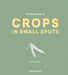 The Little Book of Crops in Pots: A Modern Guide to Growing Fruit and Veg by Jane Moore