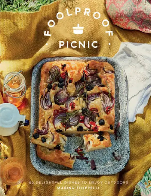 Foolproof Picnic: 60 Delicious Recipes to Enjoy Outdoors by Marina Filippelli
