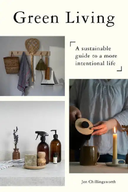 Live Green (Photographic Edition): A Sustainable Guide to a More Intentional Life by Jen Chillingsworth