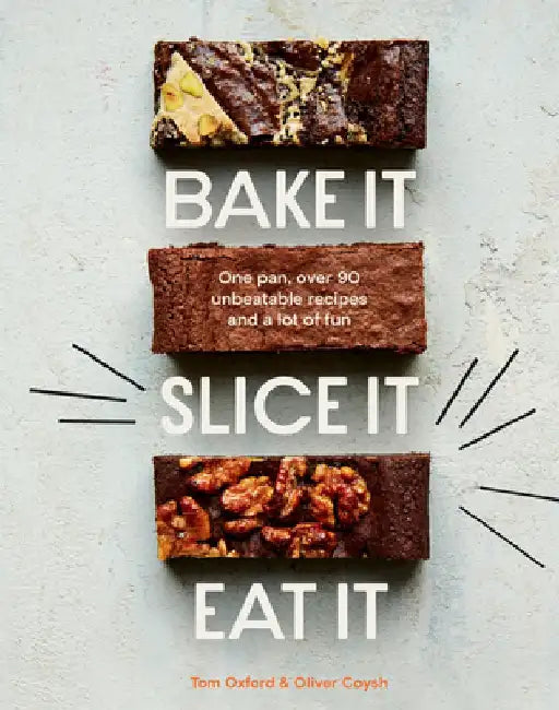 Bake It. Slice It. Eat It.: One Cake Tin, Over 70 Unbeatable Recipes and a Lot of Fun by The Exploding Bakery