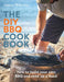 The DIY BBQ Cookbook: How to Build You Own BBQ and Cook Up a Feast by James Whetlor