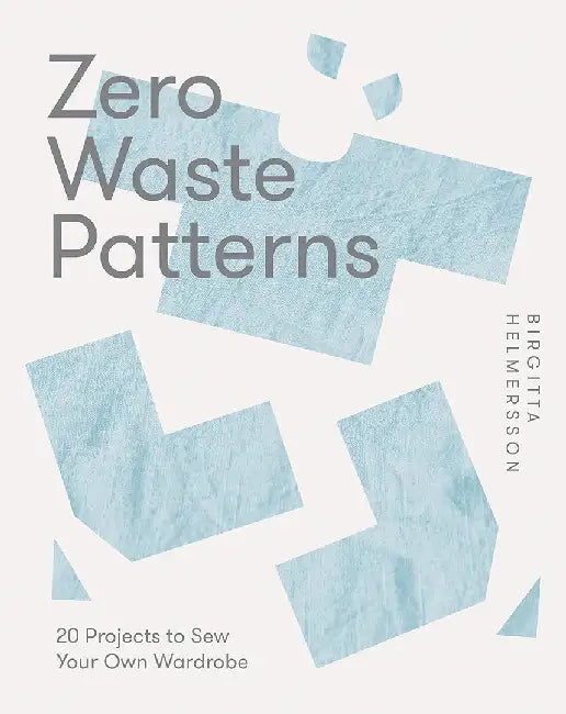 Zero Waste Blocks: Learn How to Sew Clothes Without Waste by Birgitta Helmersson
