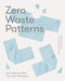 Zero Waste Blocks: Learn How to Sew Clothes Without Waste by Birgitta Helmersson