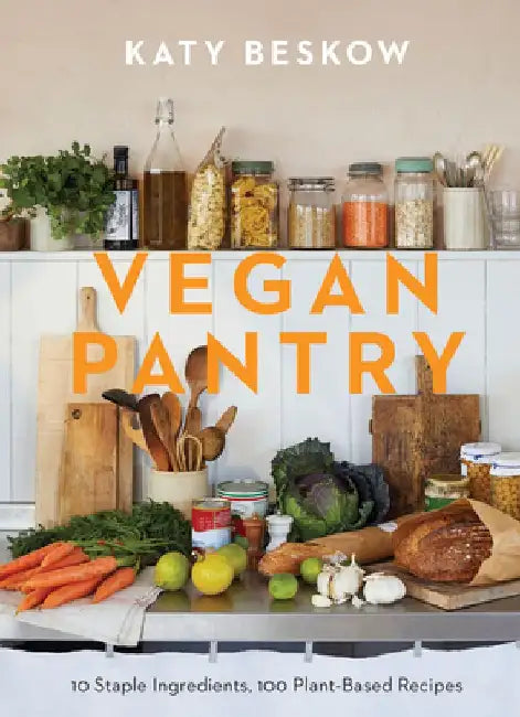 Vegan Pantry: 10 Staple Ingredients, 100 Plant-Based Recipes by Katy Beskow