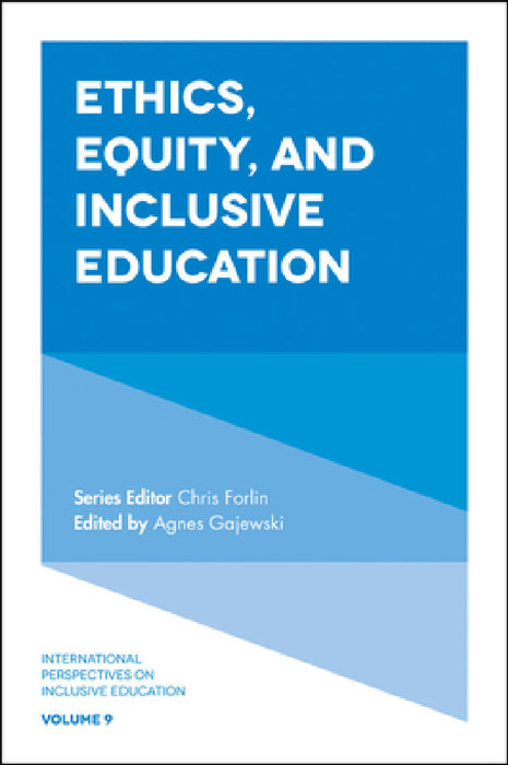 Ethics, Equity, and Inclusive Education by Agnes Gajewski, Chris Forlin