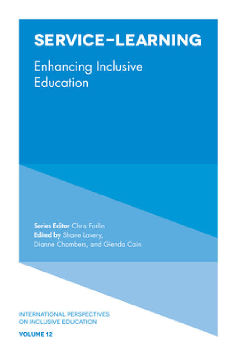 Service-Learning: Enhancing Inclusive Education by Shane Lavery, Dianne Chambers, Glenda Cain