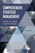 Comprehensive Strategic Management: A Guide for Students, Insight for Managers by Eric J. Bolland