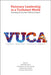 Visionary Leadership in a Turbulent World: Thriving in the New VUCA Context by Rob Elkington, Madeleine Van Der Steege, Judith L. Glick-Smith
