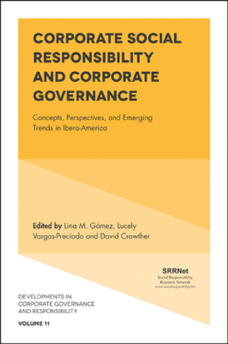 Corporate Social Responsibility and Corporate Governance: Concepts, Perspectives and Emerging Trends in Ibero-America by Lina Gomez, David Crowther, Lucely Vargas