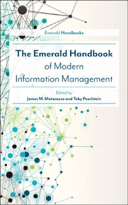 The Emerald Handbook of Modern Information Management by James M. Matarazzo, Toby Pearlstein
