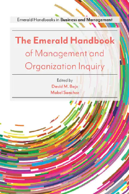 The Emerald Handbook of Management and Organization Inquiry by David M. Boje