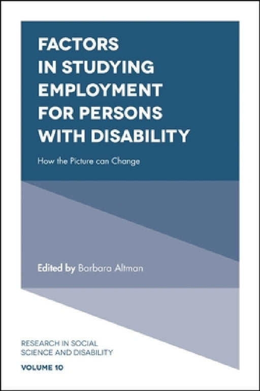 Factors in Studying Employment for Persons with Disability: How the Picture Can Change by Barbara Altman