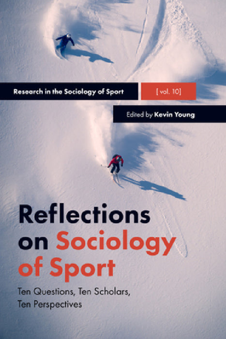 Reflections on Sociology of Sport: Ten Questions, Ten Scholars, Ten Perspectives by Kevin Young