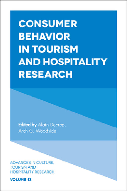 Consumer Behavior in Tourism and Hospitality Research by Alain Decrop, Arch G. Woodside