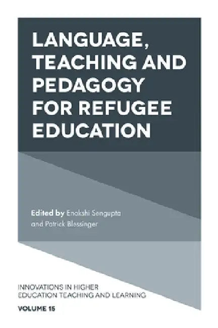 Language, Teaching and Pedagogy for Refugee Education by Enakshi SenGupta
