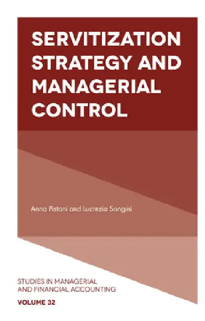 Servitization Strategy and Managerial Control by Anna Pistoni