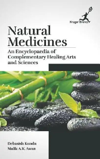 Natural Medicines: An Encyclopaedia of Complementary Healing Arts and Sciences by Debasish Kundu