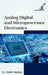 Analog Digital and Microprocessor Electronics by Nishit Mathur