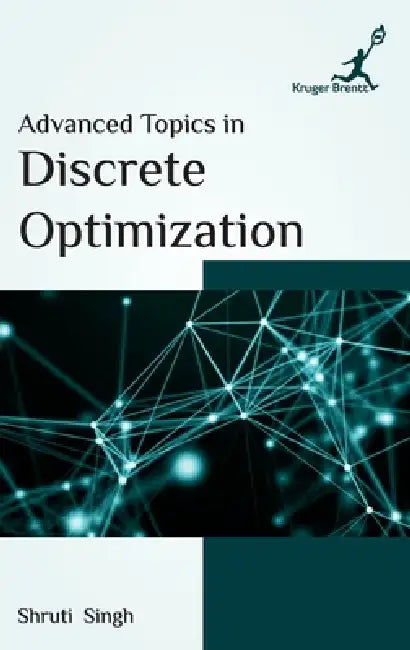 Advanced Topics in Discrete Optimization by Shruti Singh
