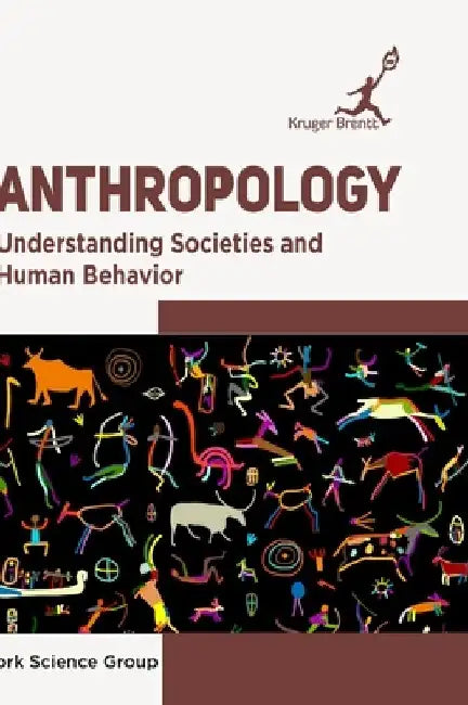Anthropology: Understanding Societies and Human Behavior by York Science Group