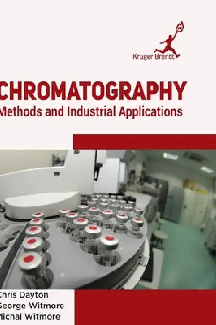 Chromatography: Methods and Industrial Applications by Chris Dayton