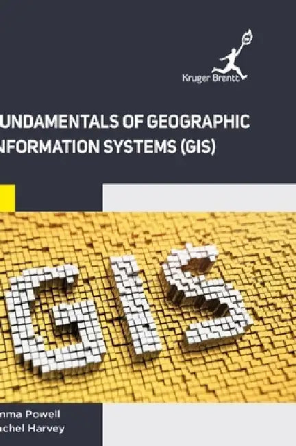 Fundamentals of Geographic Information Systems (GIS) by Emma Powell
