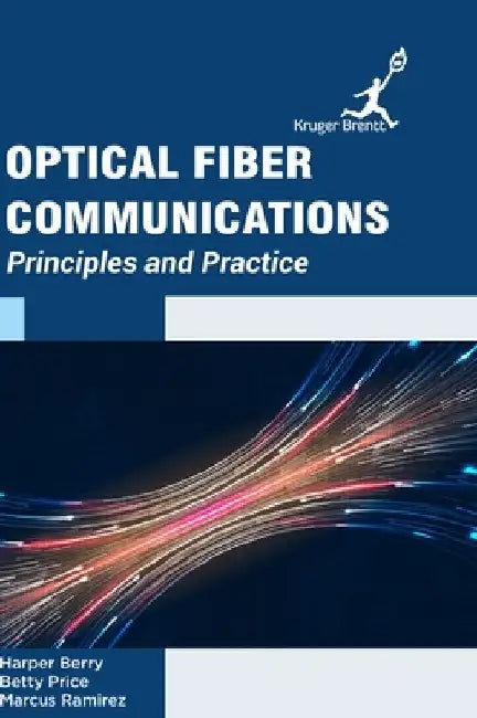 Optical Fiber Communications: Principles and Practice by Harper Berry
