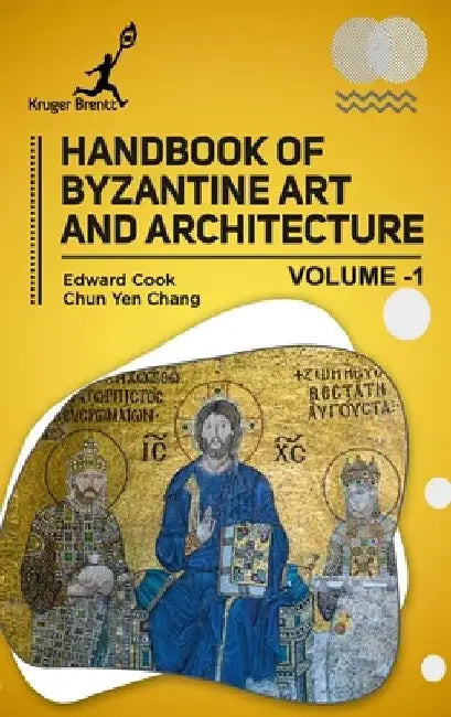 Handbook of Byzantine Art and Architecture Vol 1 by Edward Cook
