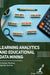 Learning Analytics and Educational Data Mining by Kristine Munoz