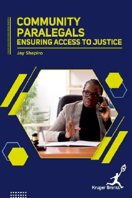 Community Paralegals: Ensuring Access To Justice by Jay Shapiro