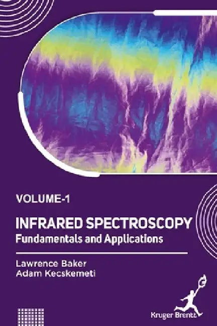Infrared Spectroscopy: Fundamentals and Applications Vol 1 by Lawrence Baker
