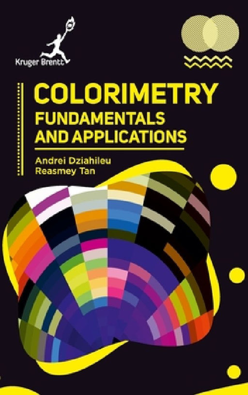Colorimetry: Fundamentals and Applications by Andrei Dziahileu