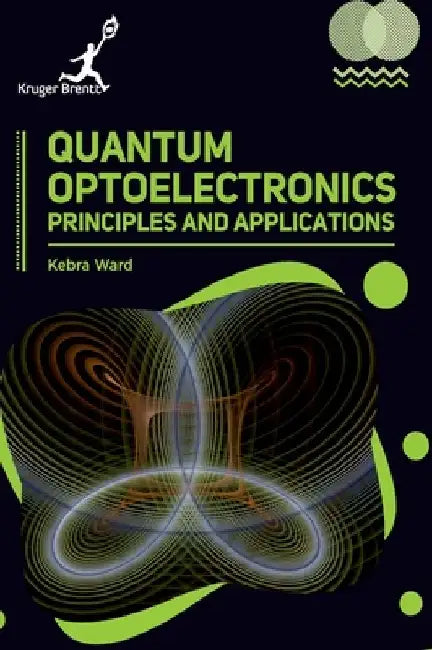 Quantum Optoelectronics: Principles and Applications by Kebra Ward